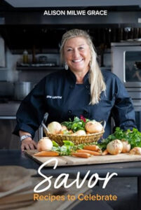 Savor, the new cookbook from Alison Milwe-Grace of AMG Catering & Events